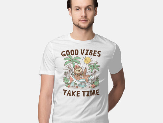 Good Vibes Take Time
