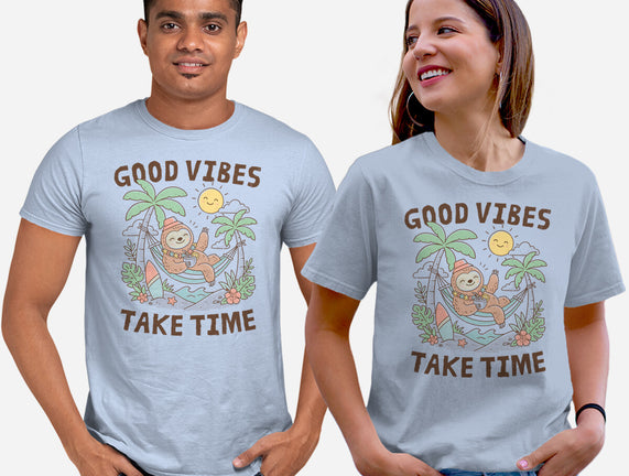 Good Vibes Take Time