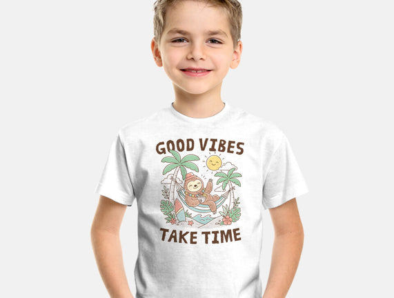 Good Vibes Take Time