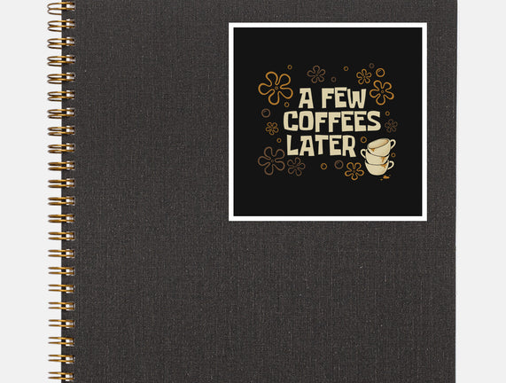 A Few Coffees Later