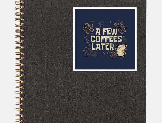 A Few Coffees Later