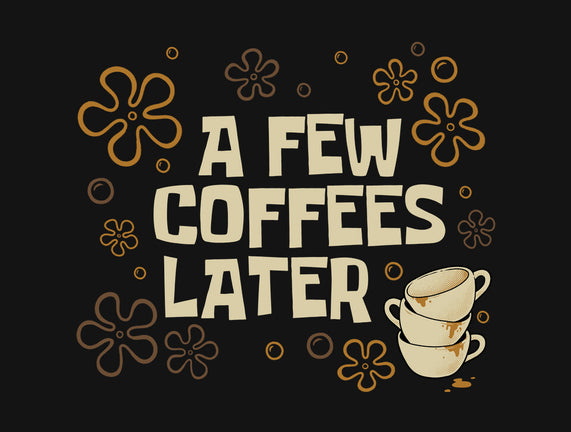 A Few Coffees Later