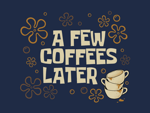 A Few Coffees Later