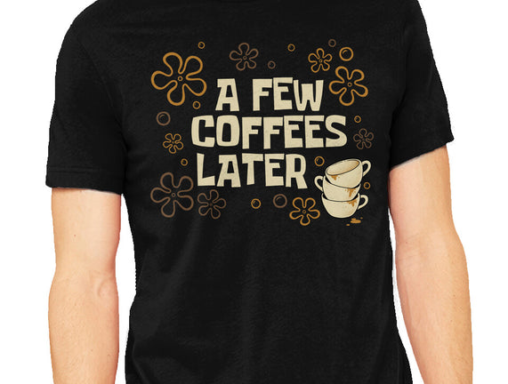 A Few Coffees Later