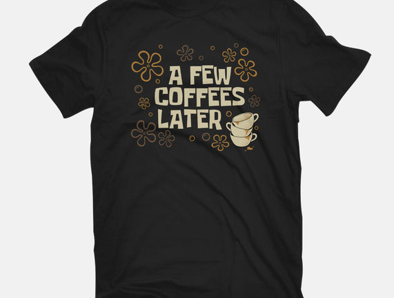 A Few Coffees Later