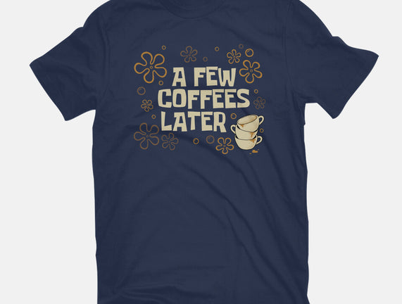 A Few Coffees Later