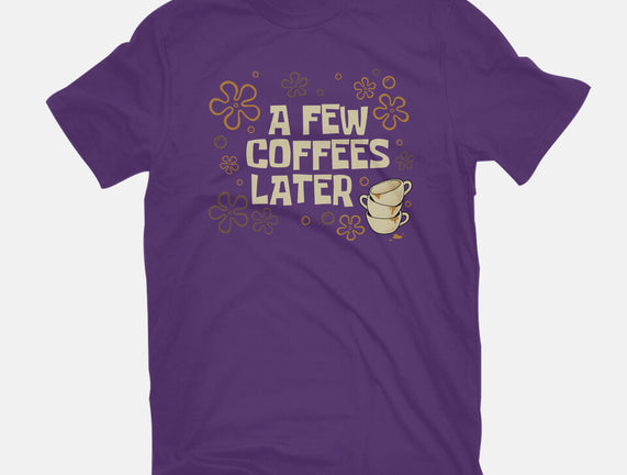A Few Coffees Later