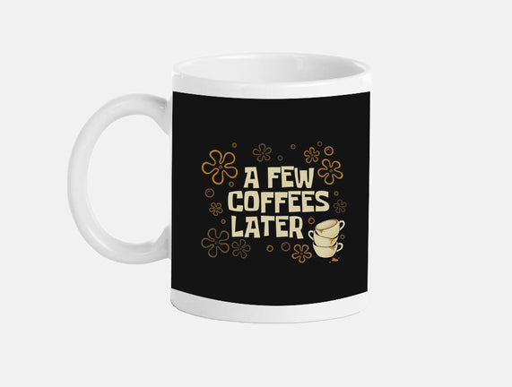 A Few Coffees Later