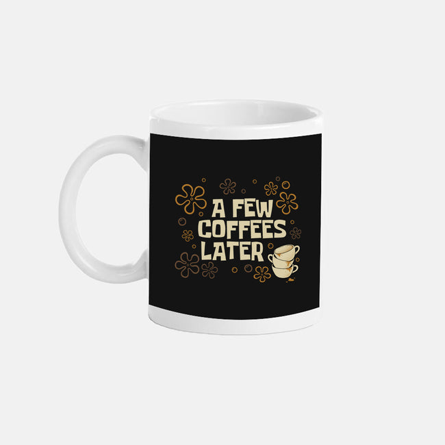 A Few Coffees Later-None-Mug-Drinkware-Angoes25