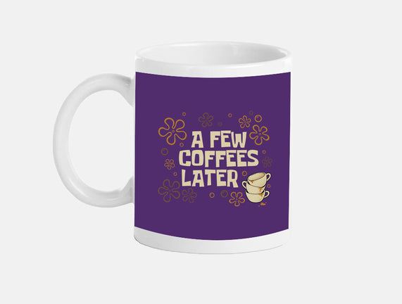 A Few Coffees Later