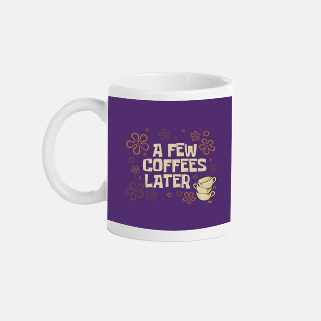 A Few Coffees Later-None-Mug-Drinkware-Angoes25