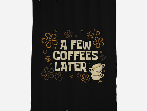 A Few Coffees Later
