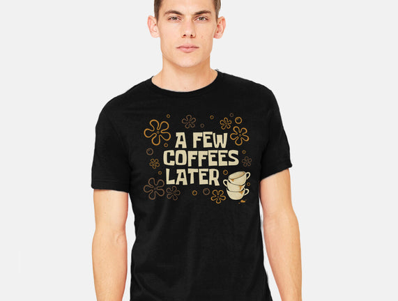 A Few Coffees Later