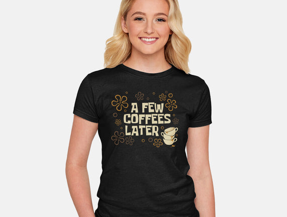A Few Coffees Later