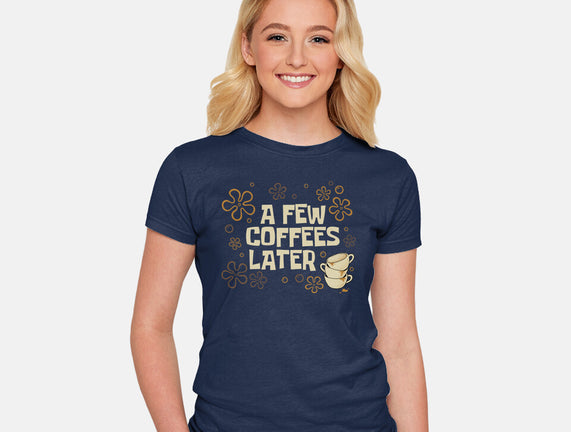 A Few Coffees Later