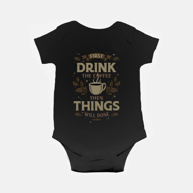 First Drink The Coffee-Baby-Basic-Onesie-Angoes25