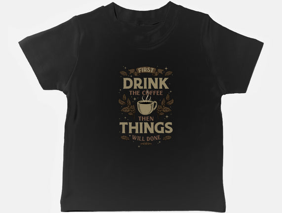 First Drink The Coffee