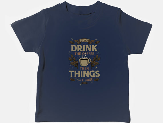 First Drink The Coffee