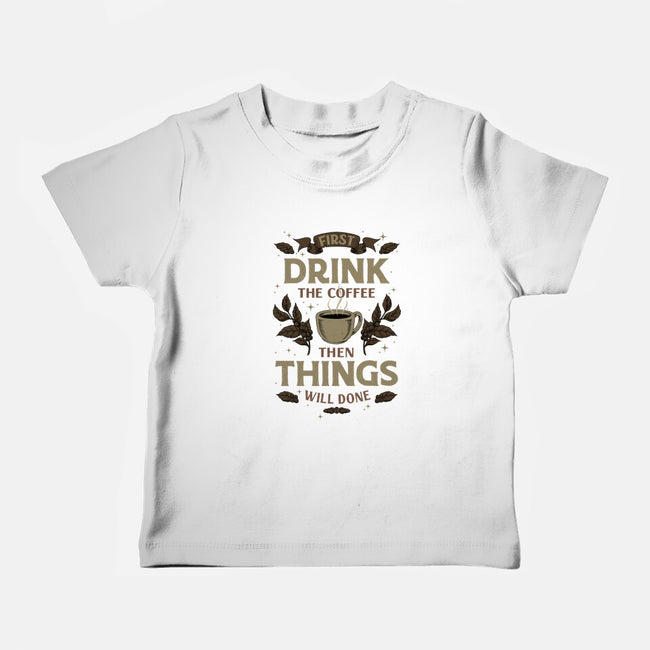 First Drink The Coffee-Baby-Basic-Tee-Angoes25