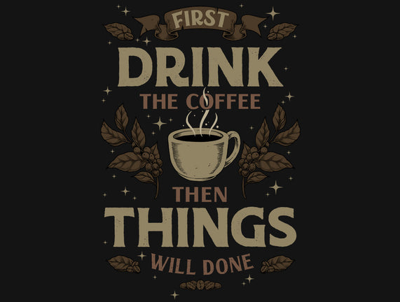 First Drink The Coffee