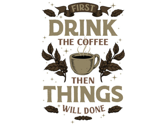 First Drink The Coffee