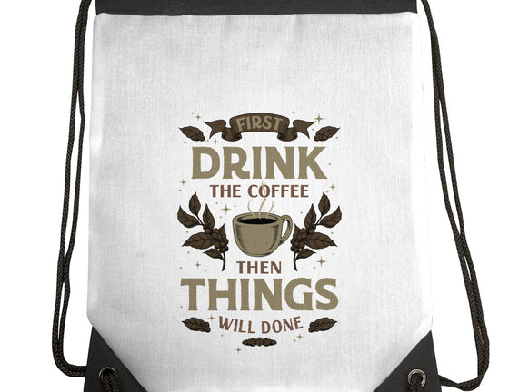 First Drink The Coffee