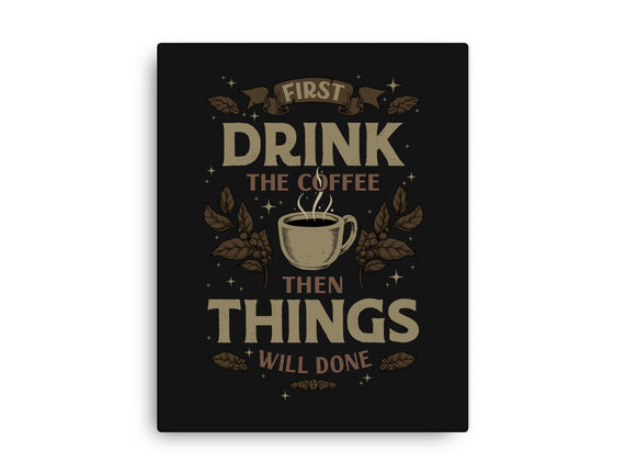 First Drink The Coffee