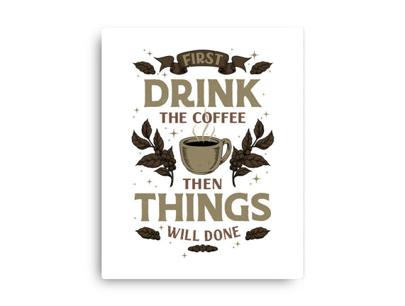 First Drink The Coffee