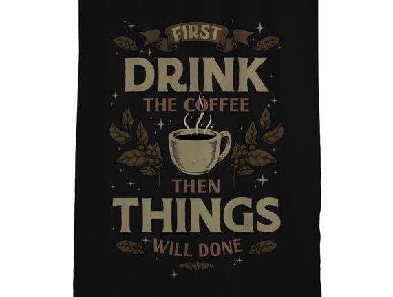 First Drink The Coffee