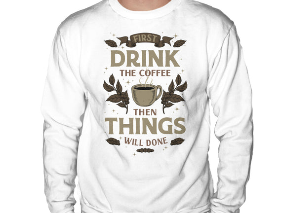 First Drink The Coffee