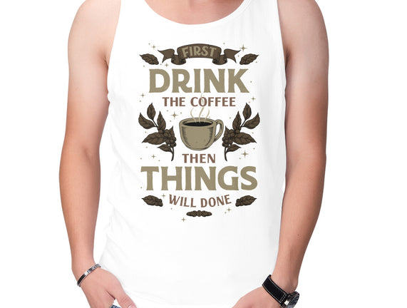 First Drink The Coffee