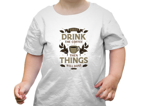 First Drink The Coffee
