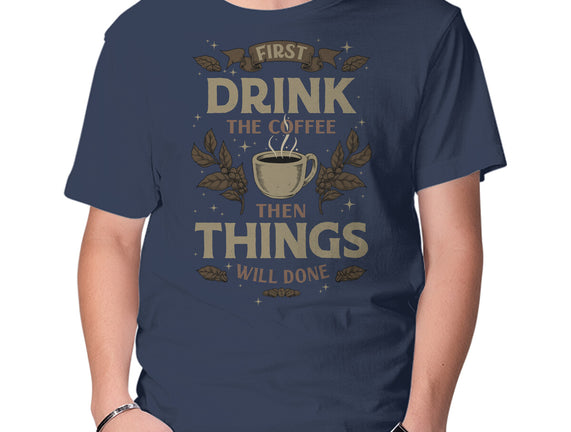 First Drink The Coffee