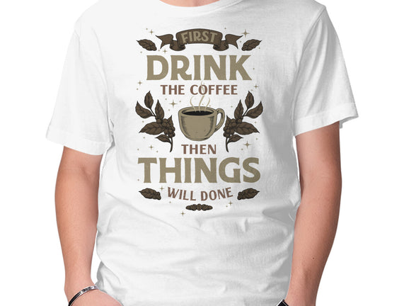 First Drink The Coffee