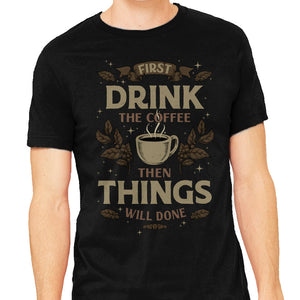 First Drink The Coffee
