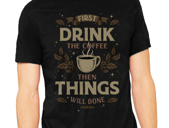 First Drink The Coffee
