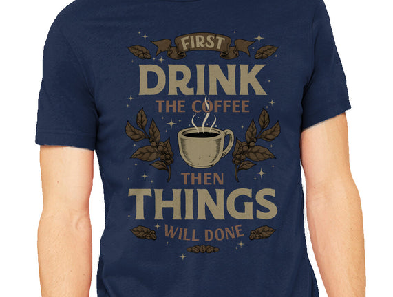First Drink The Coffee