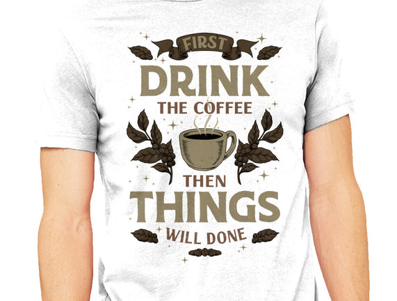 First Drink The Coffee