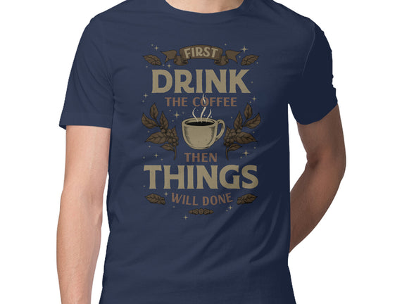 First Drink The Coffee