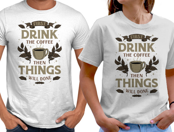 First Drink The Coffee