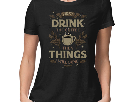 First Drink The Coffee