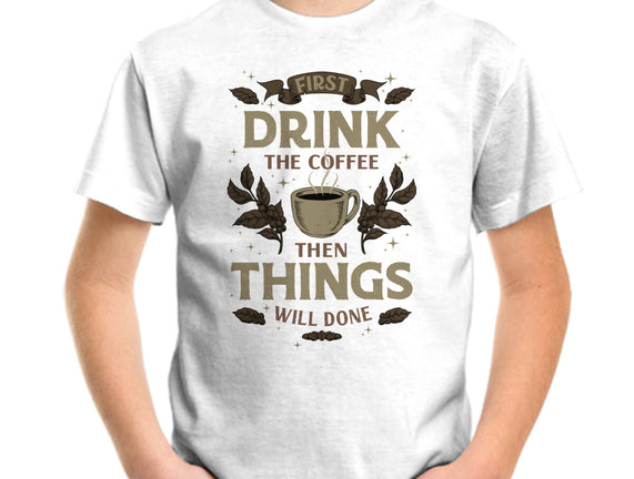 First Drink The Coffee