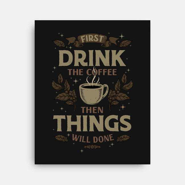 First Drink The Coffee-None-Stretched-Canvas-Angoes25