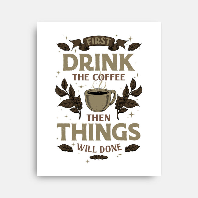 First Drink The Coffee-None-Stretched-Canvas-Angoes25