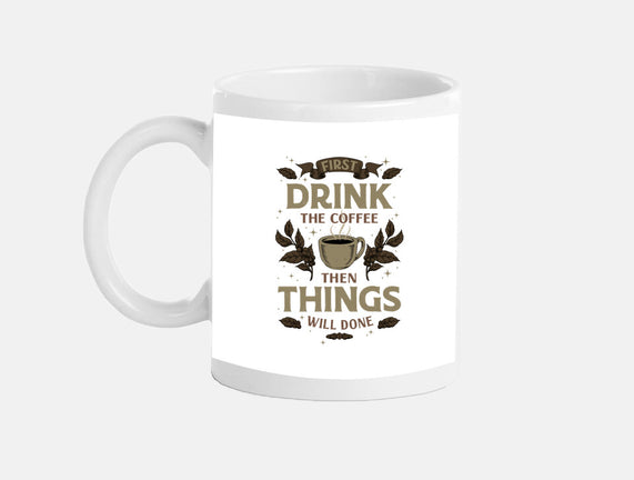 First Drink The Coffee