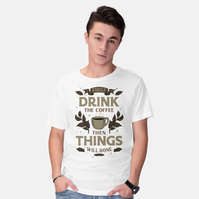 First Drink The Coffee-Mens-Basic-Tee-Angoes25