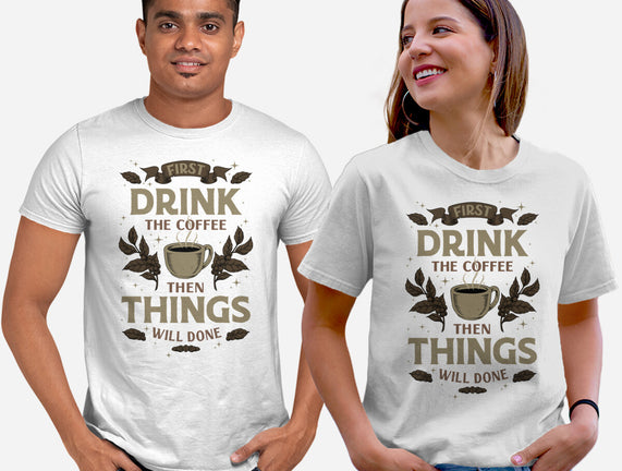 First Drink The Coffee
