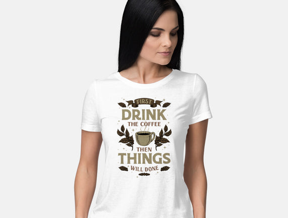 First Drink The Coffee