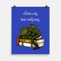 A Book A Day Keeps Reality Away-None-Matte-Poster-Mattania