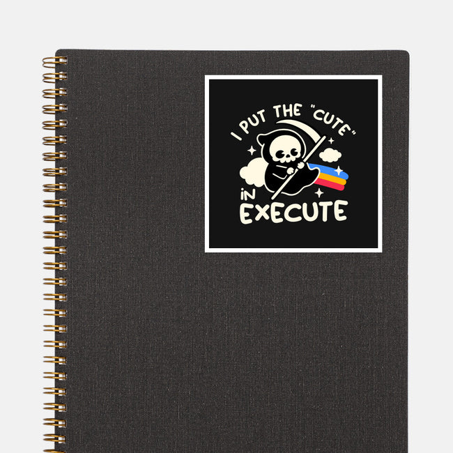 Cute Execute-None-Glossy-Sticker-NemiMakeit
